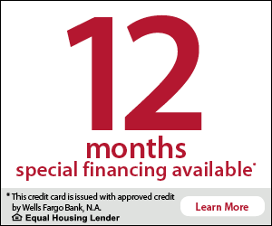 12 months special financing available. This credit card is issued with 
					approved credit by Wells Fargo Bank, N.A. Equal Housing Lender. Learn More.